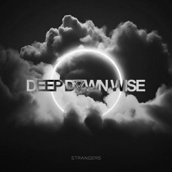 Deep Down Wise - Strangers (2024) [Single]