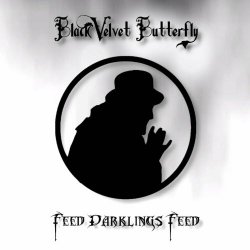 Black Velvet Butterfly - Feed Darklings Feed (2021)