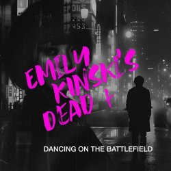 Emily Kinski's Dead - Dancing On The Battlefield (2024) [EP]