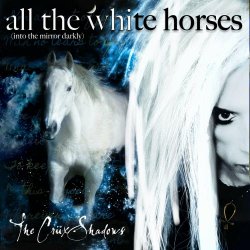 The Crüxshadows - All The White Horses (Into The Mirror Darkly) (2022) [Single]