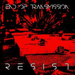 End Of Transmission - Resist (2024) [Single]