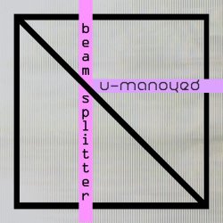 U-Manoyed - Beam Splitter (2021) [Single]