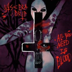 Viscera Drip - All You Need Is Blood (2021)