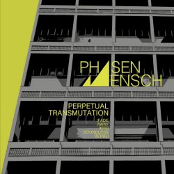 Phasenmensch - Perpetual Transmutation (Fade Away Into Boundless Being) (2020)