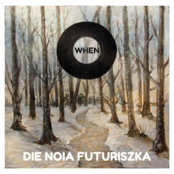 Die Noia Futuriszka - When (2024) [EP]