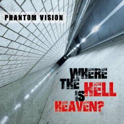 Phantom Vision - Where The Hell Is Heaven? (2024)