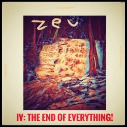 Zeu - IV: The End Of Everything! (2018)