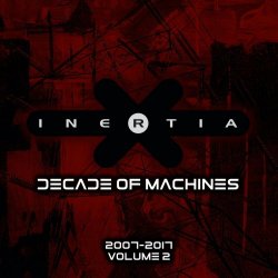 Inertia - Decade Of Machines Volume 2 (2007-2017) (2021)