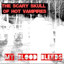 The Scary Skull Of Hot Vampires - My Blood Bleeds (2024) [Single]