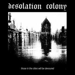 Desolation Colony - Those In The Cities Will Be Devoured (2024) [EP]