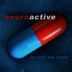 Neuroactive - In Rust We Trust (2021) [EP]