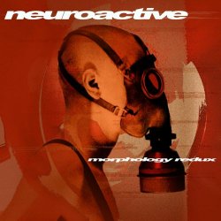 Neuroactive - Morphology (Redux) (2021)