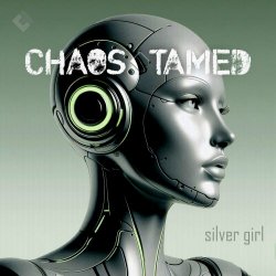 Chaos Tamed - Silver Girl (2024) [Single]