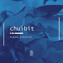 Chuibit - Océano Plástico (2020)