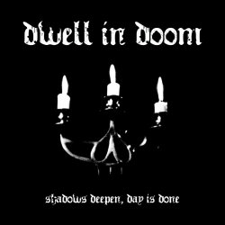 Dwell In Doom - Shadows Deepen, Day Is Done (2021)