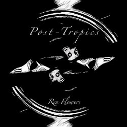 Ren Flowers - Post-Tropics (2020) [EP]