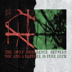 VA - The Only Difference Between You And Refugee Is Pure Luck Vol. 1 (2024)