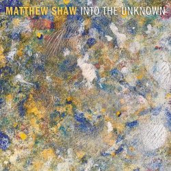 Matthew Shaw - Into The Unknown (2020)