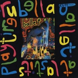 Rubella Ballet - At Last It's Playtime (1985)