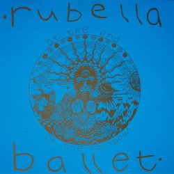 Rubella Ballet - At The End Of The Rainbow (1990)