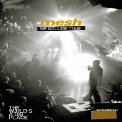 Mesh - We Collide Tour - The World's A Big Place (2007) [2CD]