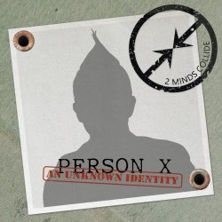 Two Minds Collide - Person X (An Unknown Identity) (2019)