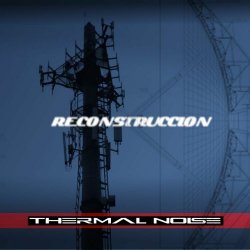 Thermal Noise - Reconstruccion (2019)