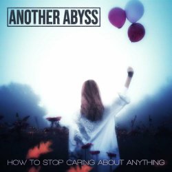 Another Abyss - How To Stop Caring About Anything (2024)