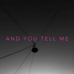 No - And You Tell Me (2024) [Single]