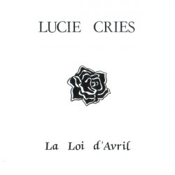 Lucie Cries - La Loi D'avril (1993) [EP]