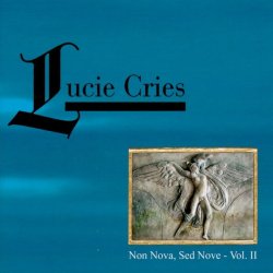 Lucie Cries - Non Nova, Sed Nove Vol. II (2008) [2CD]