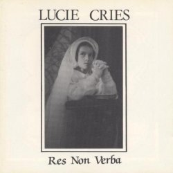 Lucie Cries - Res Non Verba (1993)