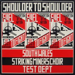 South Wales Striking Miners Choir & Test Dept. - Shoulder To Shoulder (1985)