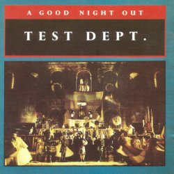 Test Dept. - A Good Night Out (1987)