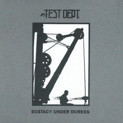 Test Dept. - Ecstacy Under Duress (1991) [Reissue]