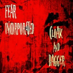 Fear Incorporated - Cloak And Dagger (2017)