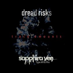 Dread Risks - Trace Amounts (Sapphira Vee Type Apos Mix) (2024) [Single]