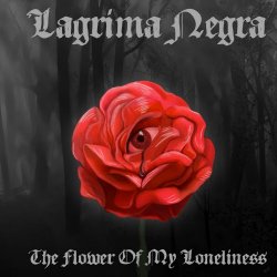 Lagrima Negra - The Flower Of My Loneliness (2012)