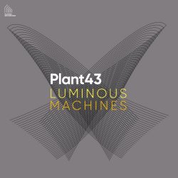 Plant43 - Luminous Machines (2024)