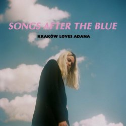 Kraków Loves Adana - Songs After The Blue (2018)