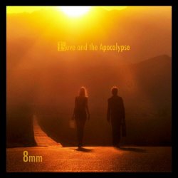 8mm - Love And The Apocalypse (2010) [EP]