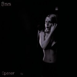 8mm - Opener (2004) [EP]