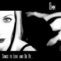 8mm - Songs To Love And Die By (2006)