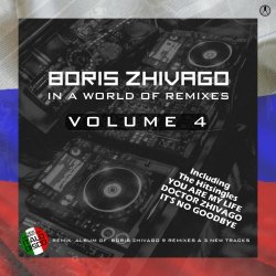 Boris Zhivago - In A World Of Remixes Vol. 4 (2024)