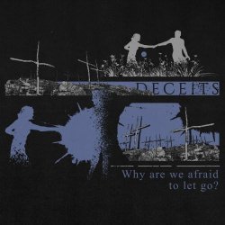 Deceits - Why Are We Afraid To Let Go? (2024) [Single]