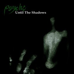 Psyche - Until The Shadows (2009)