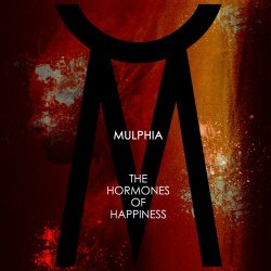 Mulphia - The Hormones Of Happiness (2017)