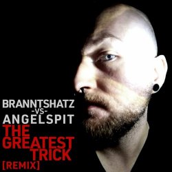 Angelspit - The Greatest Trick (Branntshatz Remix) (2024) [Single]