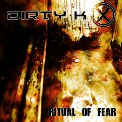 Dirty K - Ritual Of Fear (2010)