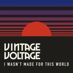 Vintage Voltage - I Wasn't Made For This World (2024) [Single]